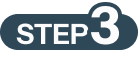 STEP 3